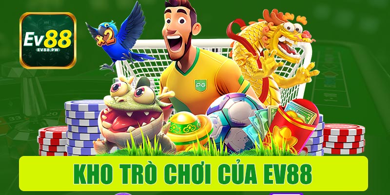 Kho trò chơi của EV88