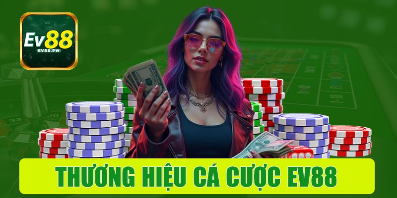 Thương hiệu EV88 – Tân binh tiềm năng nhưng đầy sức hút