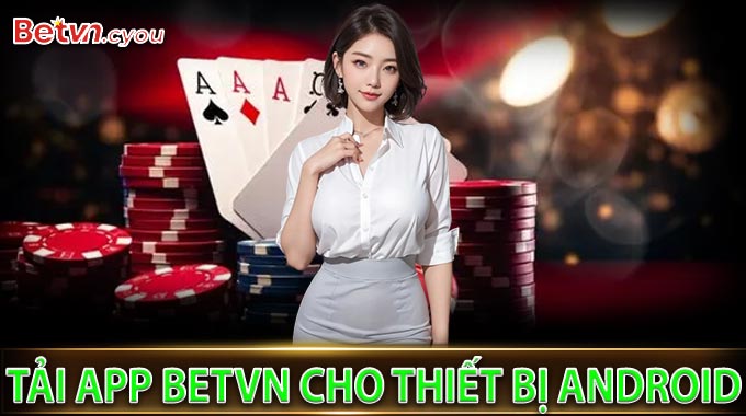 Tải App BetVN cho thiết bị Android