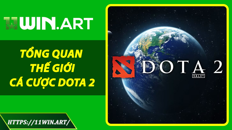 Tổng Quan Thế Giới Cá Cược Dota 2