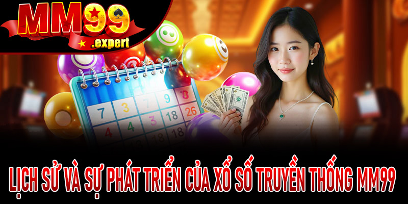 Lịch Sử Và Sự Phát Triển Của Xổ Số Truyền Thống MM99
