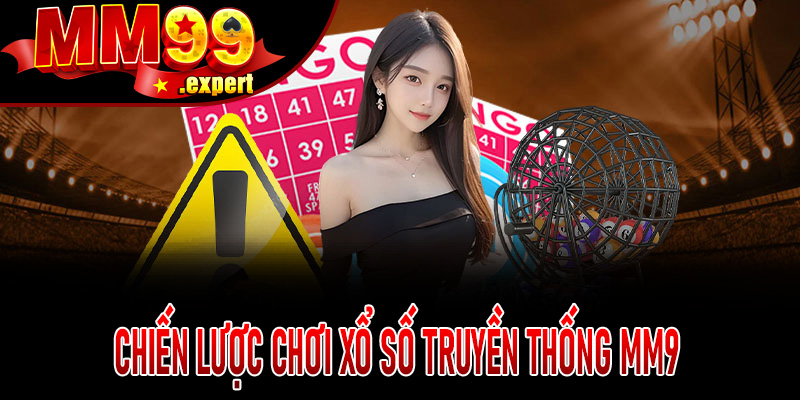 Chiến Lược Chơi Xổ Số Truyền Thống MM99 Cho Người Mới Và Cao Thủ