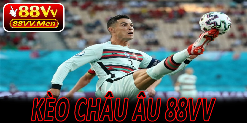 Kèo Châu Âu 88VV