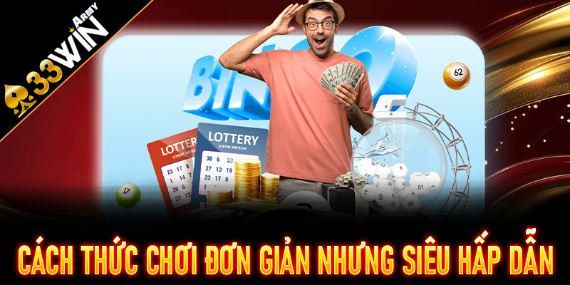 Cách Thức Chơi Đơn Giản Nhưng Siêu Hấp Dẫn