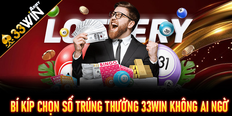 Bí Kíp Chọn Số Trúng Thưởng 33Win Không Ai Ngờ