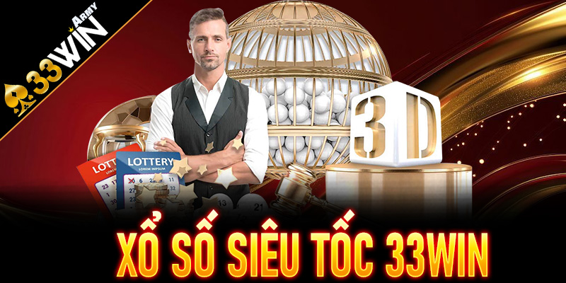 Xổ Số Siêu Tốc 33Win